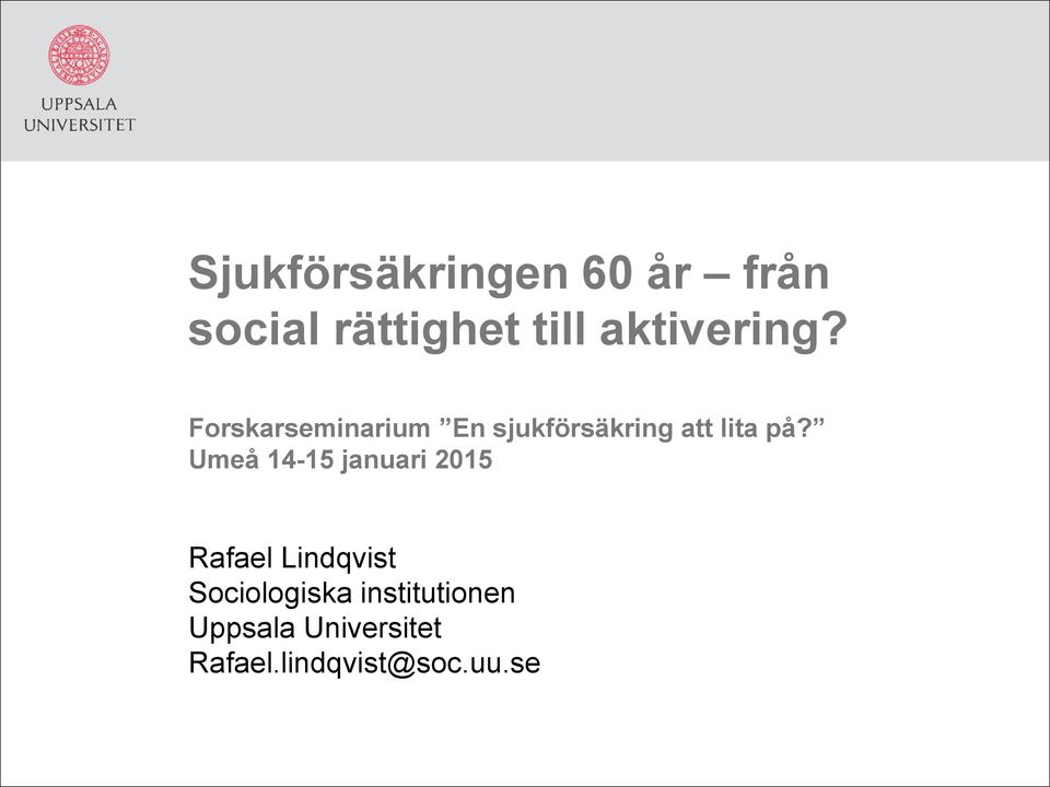 Forskarseminarium En sjukförsäkring att lita på?