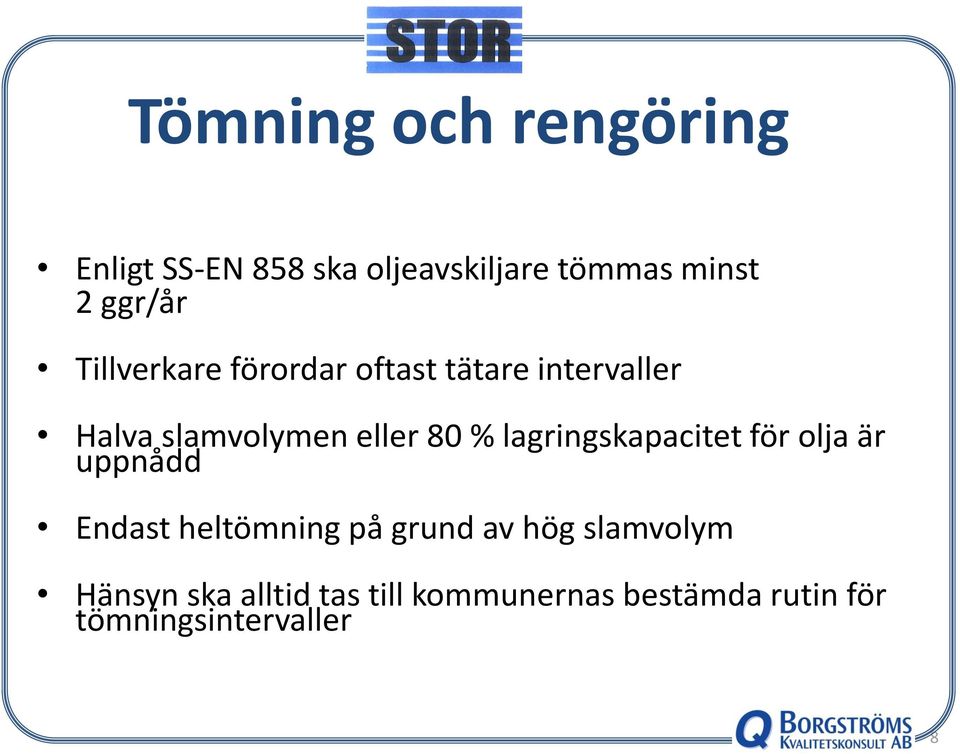 lagringskapacitet för olja är uppnådd Endast heltömning på grund av hög