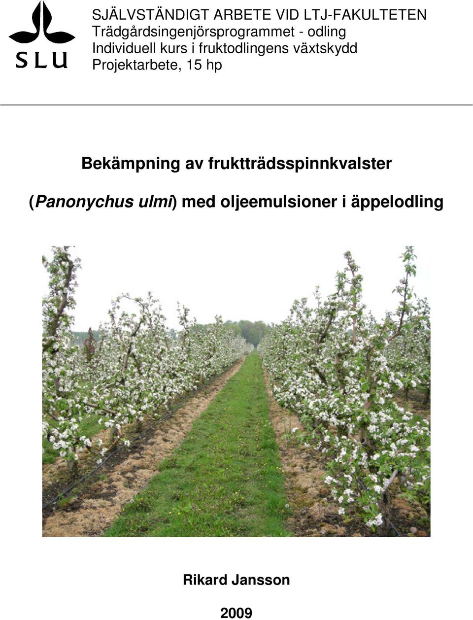 fruktodlingens växtskydd Projektarbete, 15 hp Bekämpning av