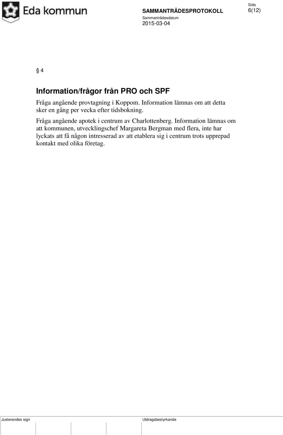Fråga angående apotek i centrum av Charlottenberg.