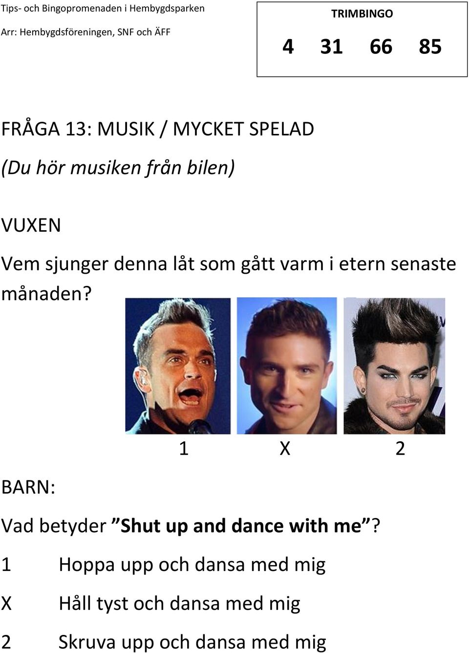 månaden? 1 2 : Vad betyder Shut up and dance with me?