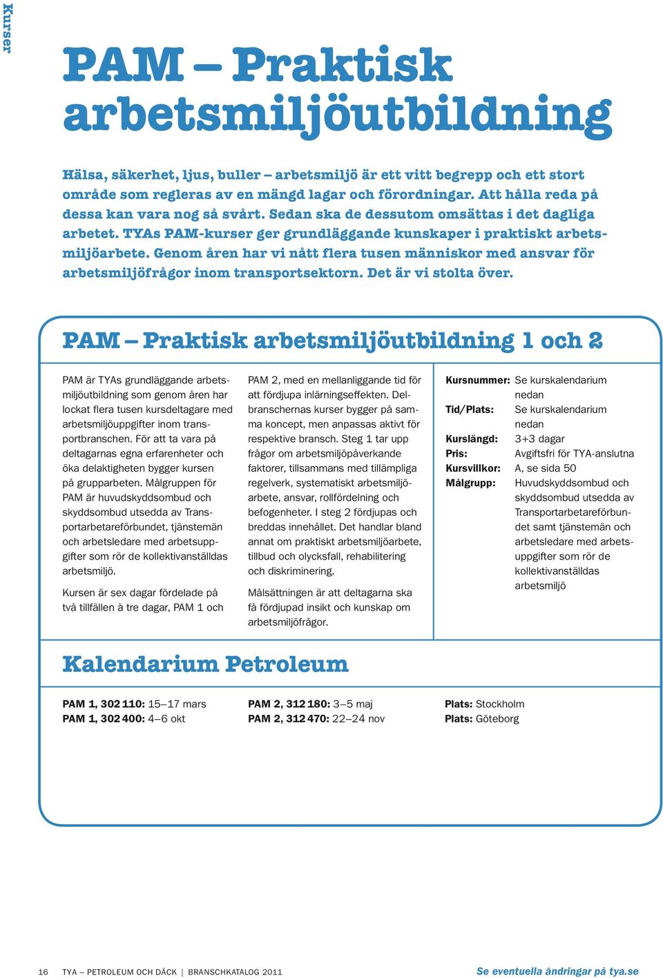 Genom åren har vi nått flera tusen människor med ansvar för arbetsmiljöfrågor inom transportsektorn. Det är vi stolta över.