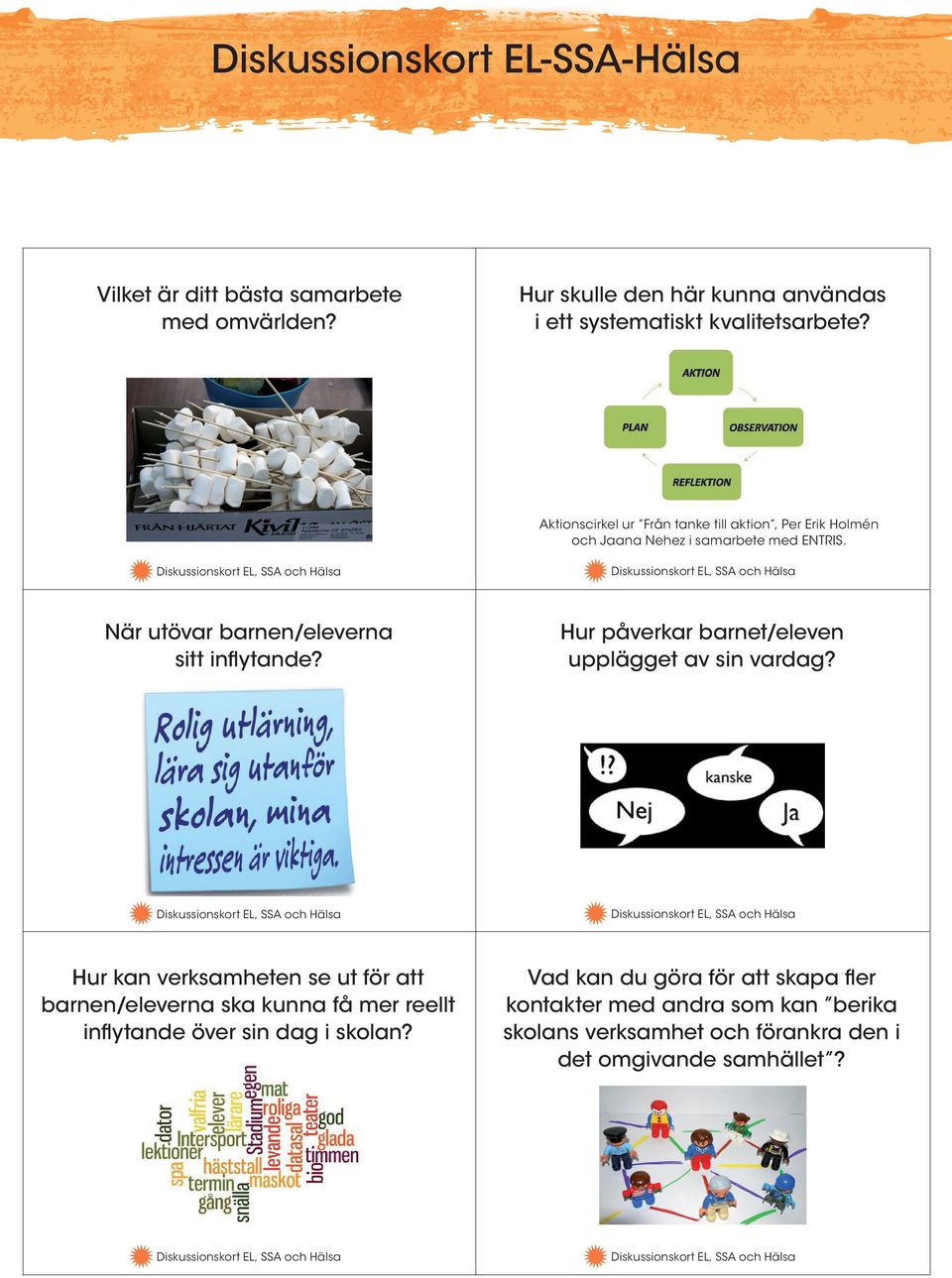 Hur påverkar barnet/eleven upplägget av sin vardag?