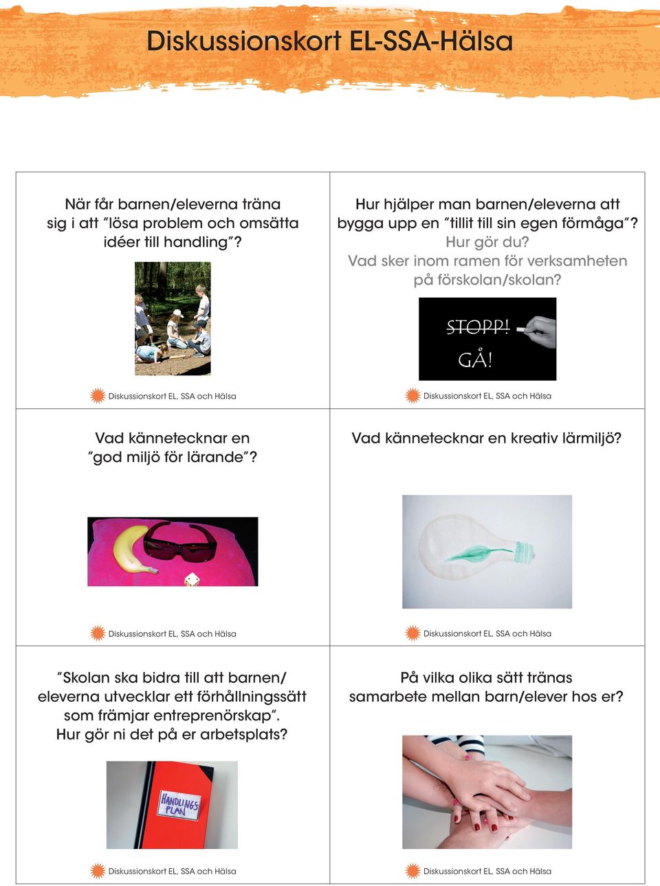Vad sker inom ramen för verksamheten på förskolan/skolan? Vad kännetecknar en god miljö för lärande?