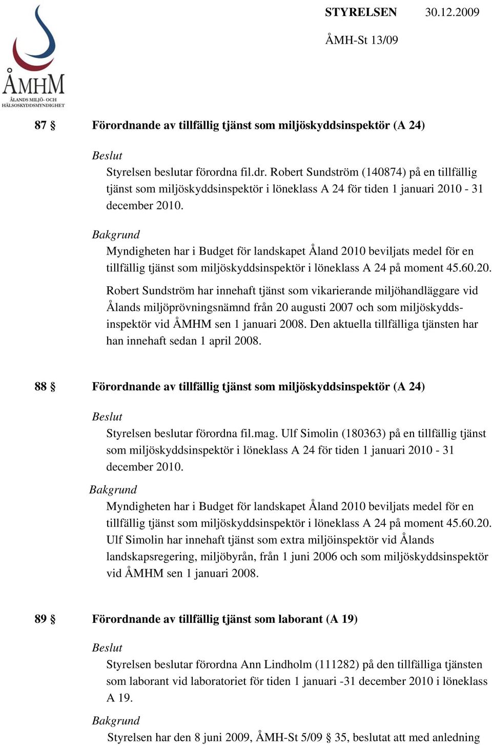 0-31 tillfällig tjänst som miljöskyddsinspektör i löneklass A 24 på moment 45.60.20.