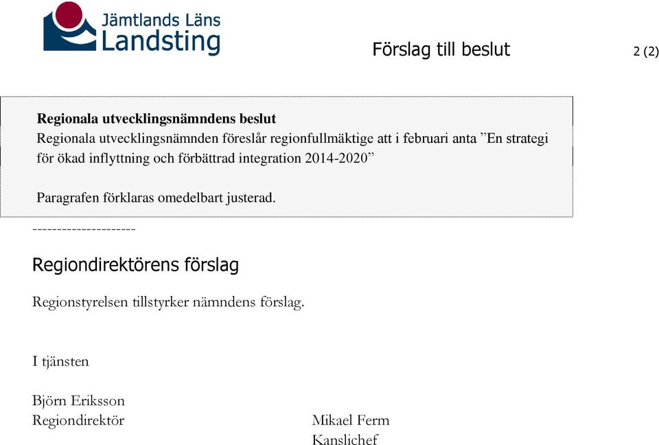 2014-2020 Paragrafen förklaras omedelbart justerad.