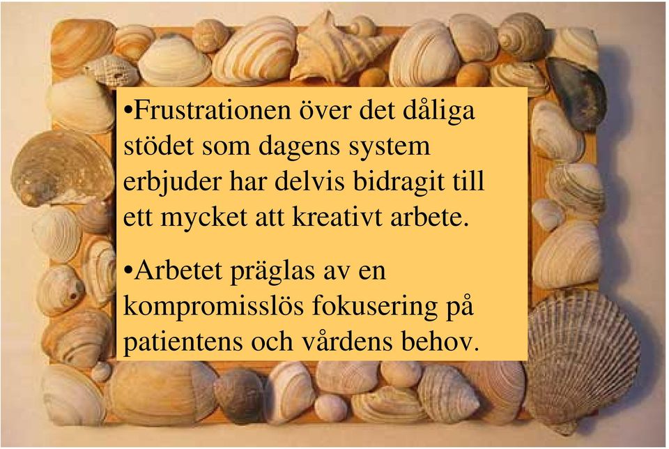 mycket att kreativt arbete.