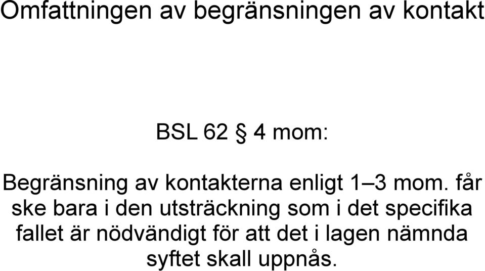 får ske bara i den utsträckning som i det specifika