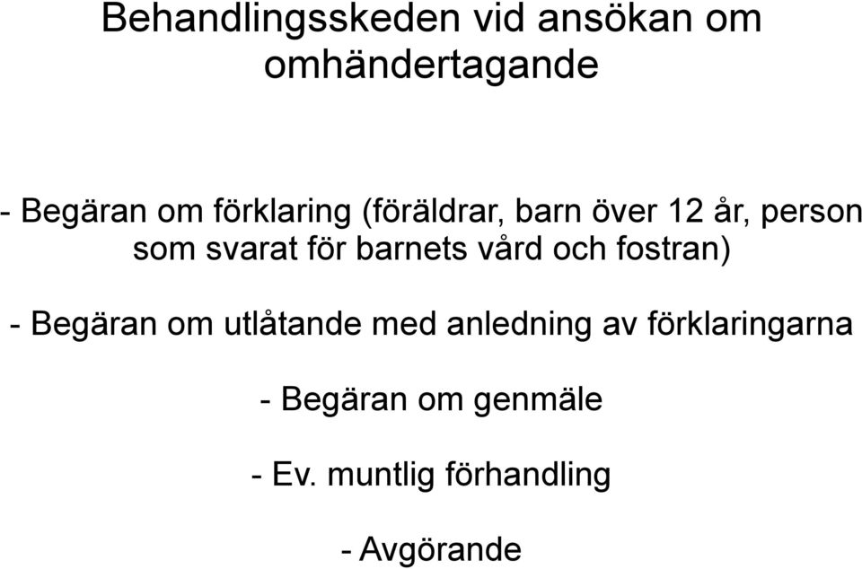 barnets vård och fostran) - Begäran om utlåtande med anledning av