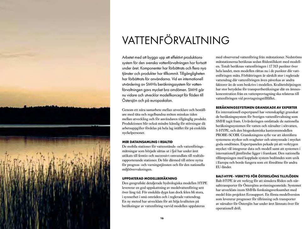 Vid en internationell utvärdering av SMHIs beräkningssystem för vattenförvaltningen gavs mycket bra omdömen.