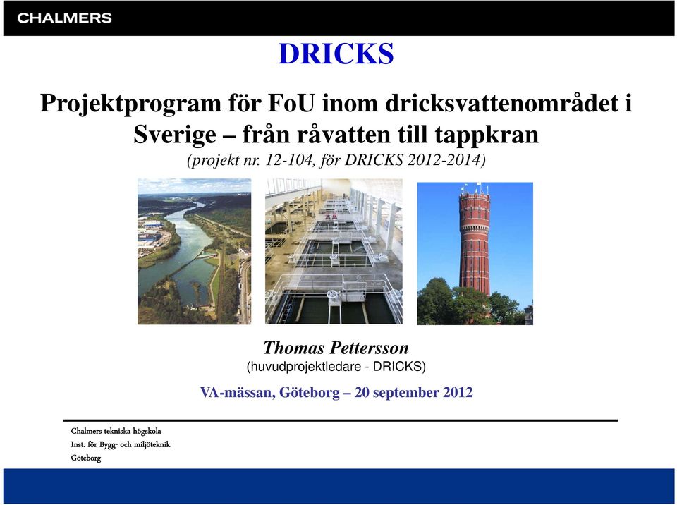 12-104, för DRICKS 2012-2014) (huvudprojektledare - DRICKS)