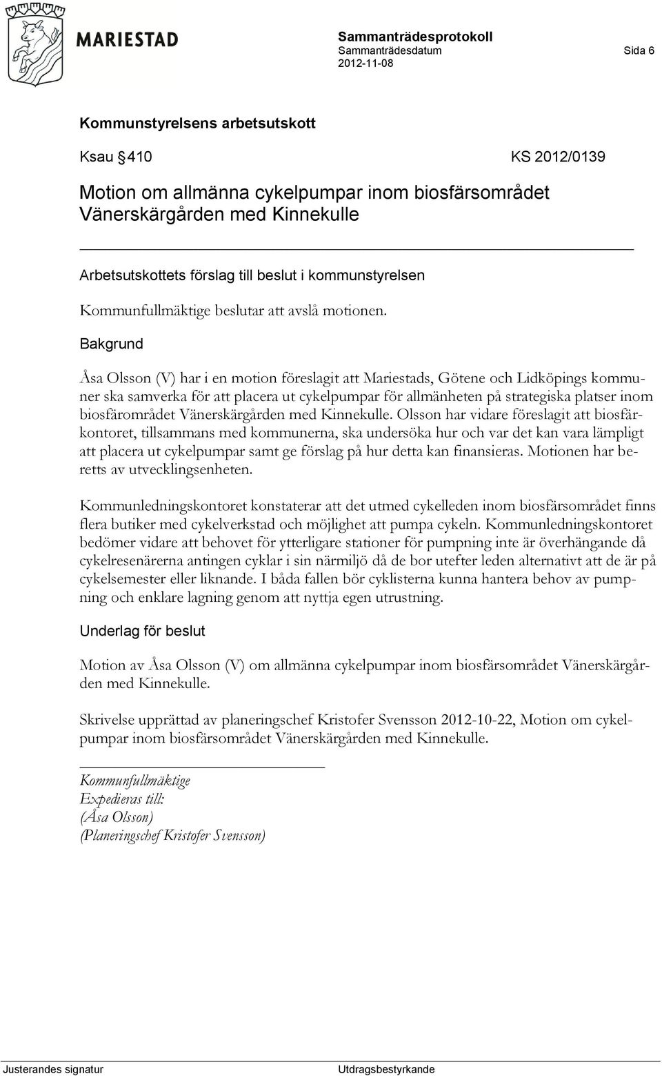 Åsa Olsson (V) har i en motion föreslagit att Mariestads, Götene och Lidköpings kommuner ska samverka för att placera ut cykelpumpar för allmänheten på strategiska platser inom biosfärområdet