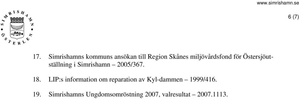 miljövårdsfond för Östersjöutställning i Simrishamn 2005/367.