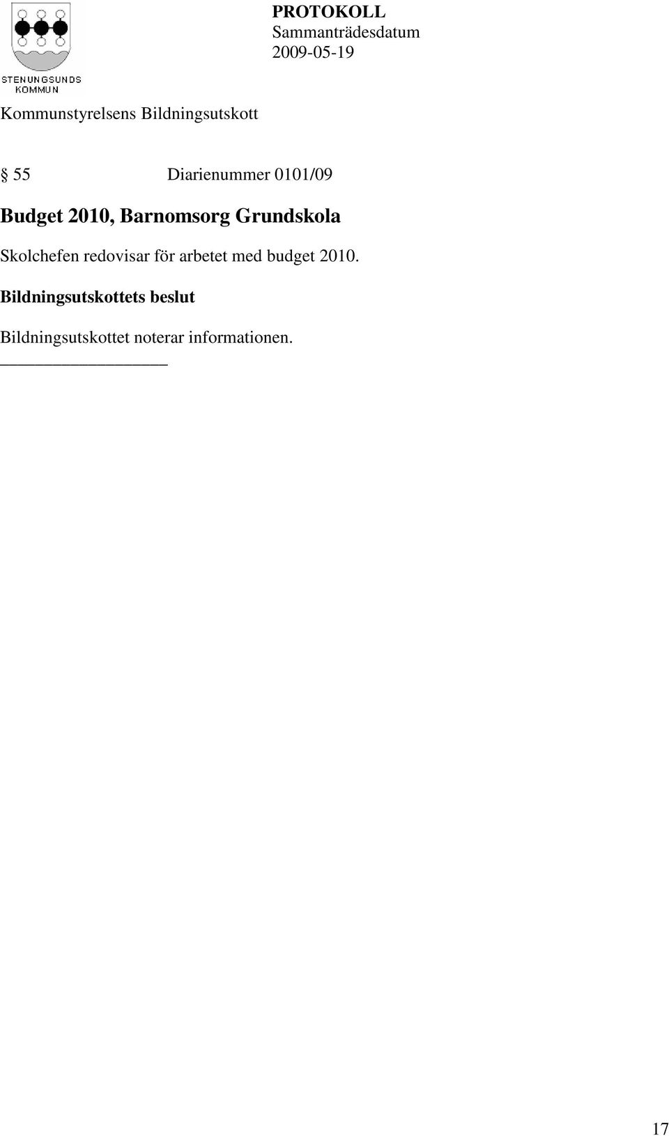 redovisar för arbetet med budget 2010.