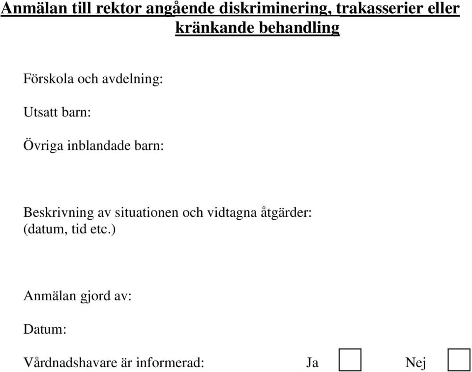 inblandade barn: Beskrivning av situationen och vidtagna åtgärder: