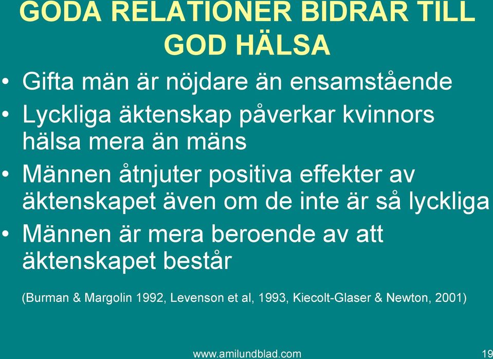 äktenskapet även om de inte är så lyckliga Männen är mera beroende av att äktenskapet