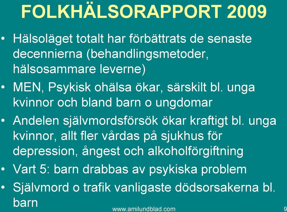 unga kvinnor och bland barn o ungdomar Andelen självmordsförsök ökar kraftigt bl.