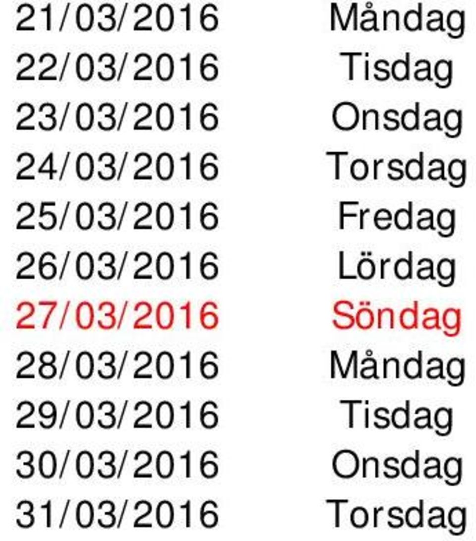 26/03/2016 Lördag 27/03/2016 Söndag 28/03/2016