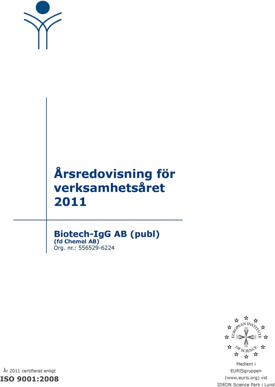 : 556529-6224 År 2011 certifierat enligt ISO