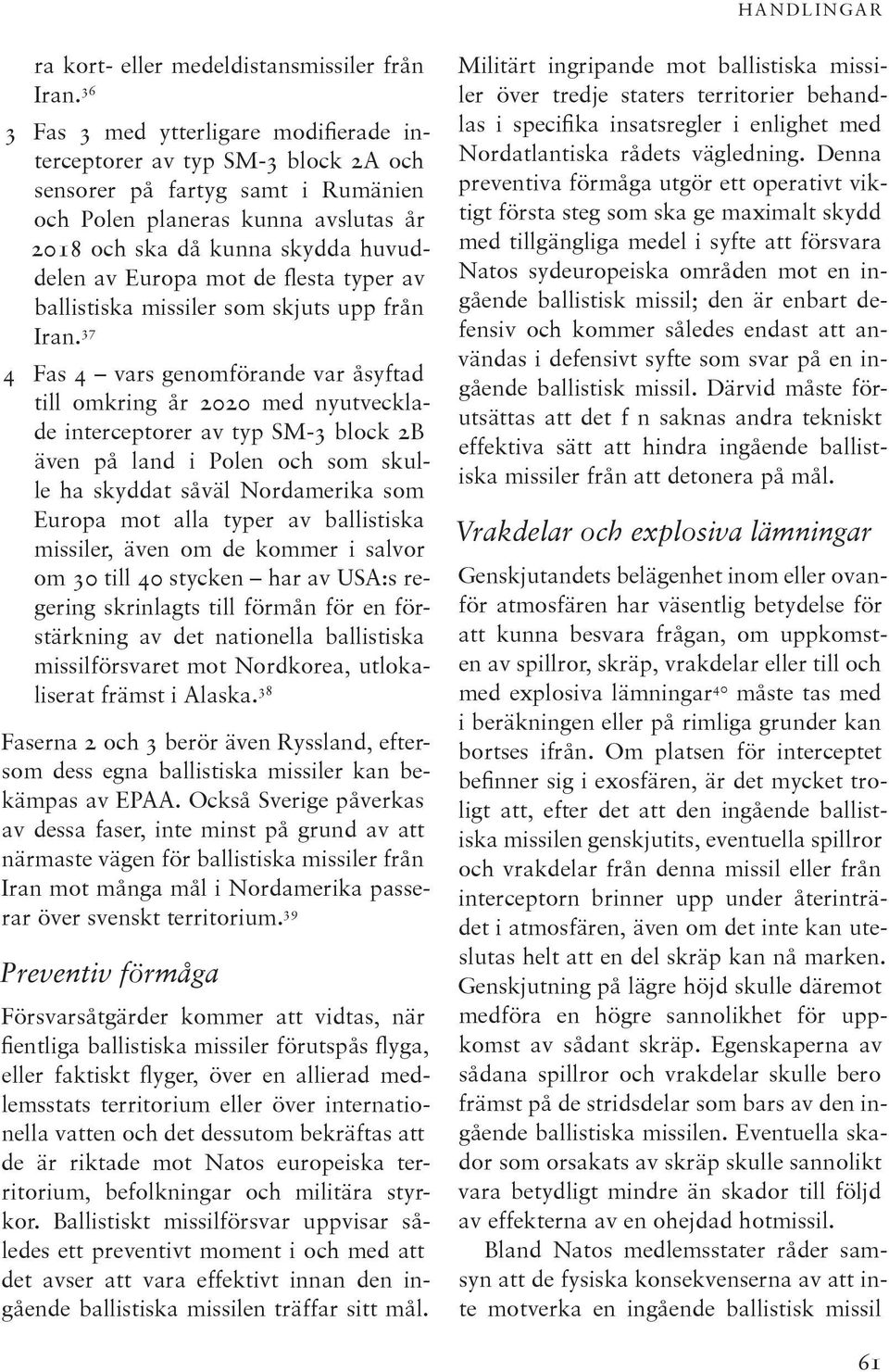 mot de flesta typer av ballistiska missiler som skjuts upp från Iran.