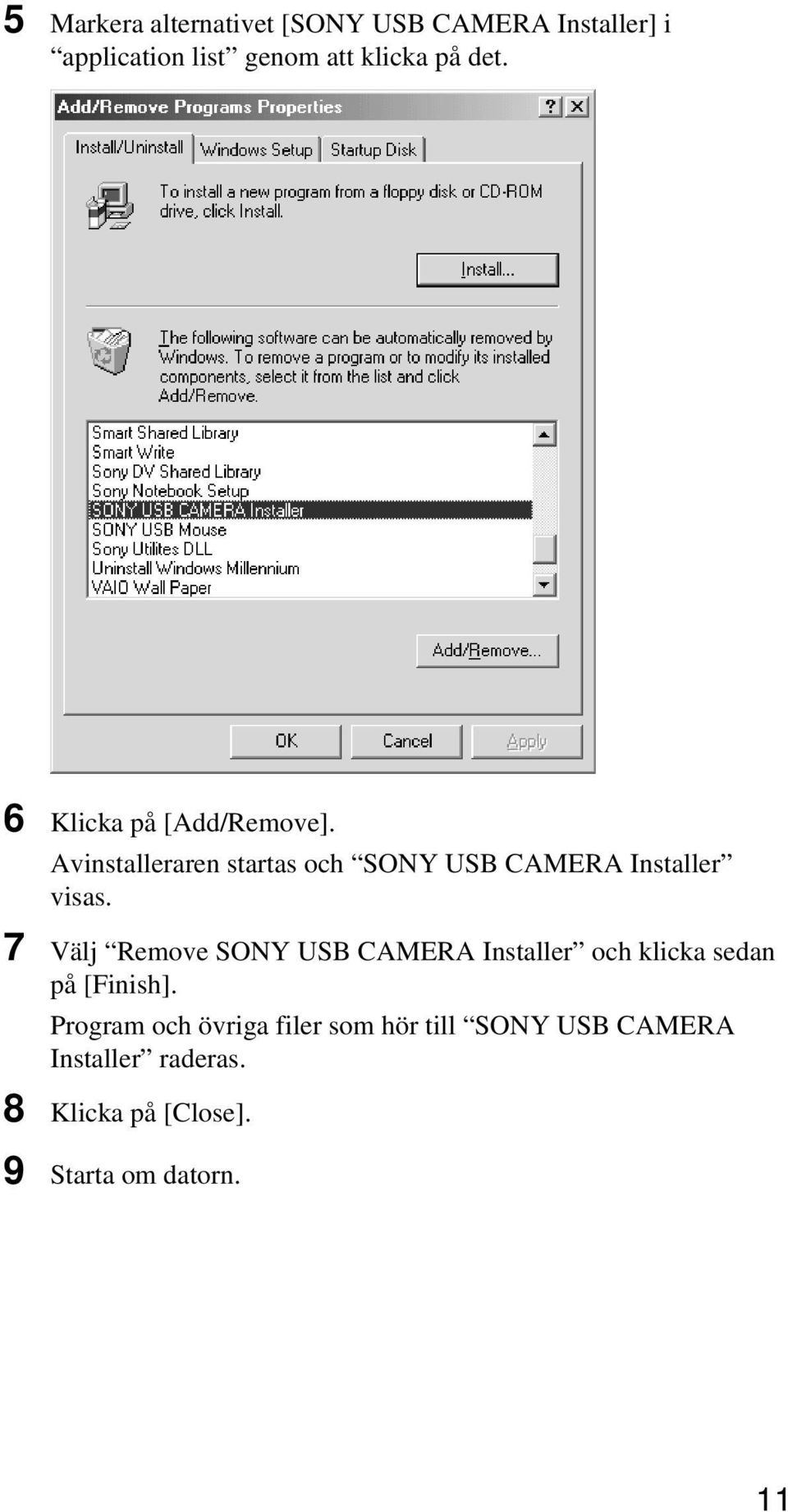 7 Välj Remove SONY USB CAMERA Installer och klicka sedan på [Finish].