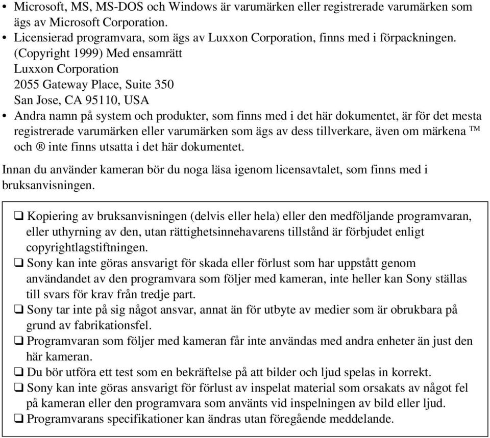 (Copyright 1999) Med ensamrätt Luxxon Corporation 2055 Gateway Place, Suite 350 San Jose, CA 95110, USA Andra namn på system och produkter, som finns med i det här dokumentet, är för det mesta