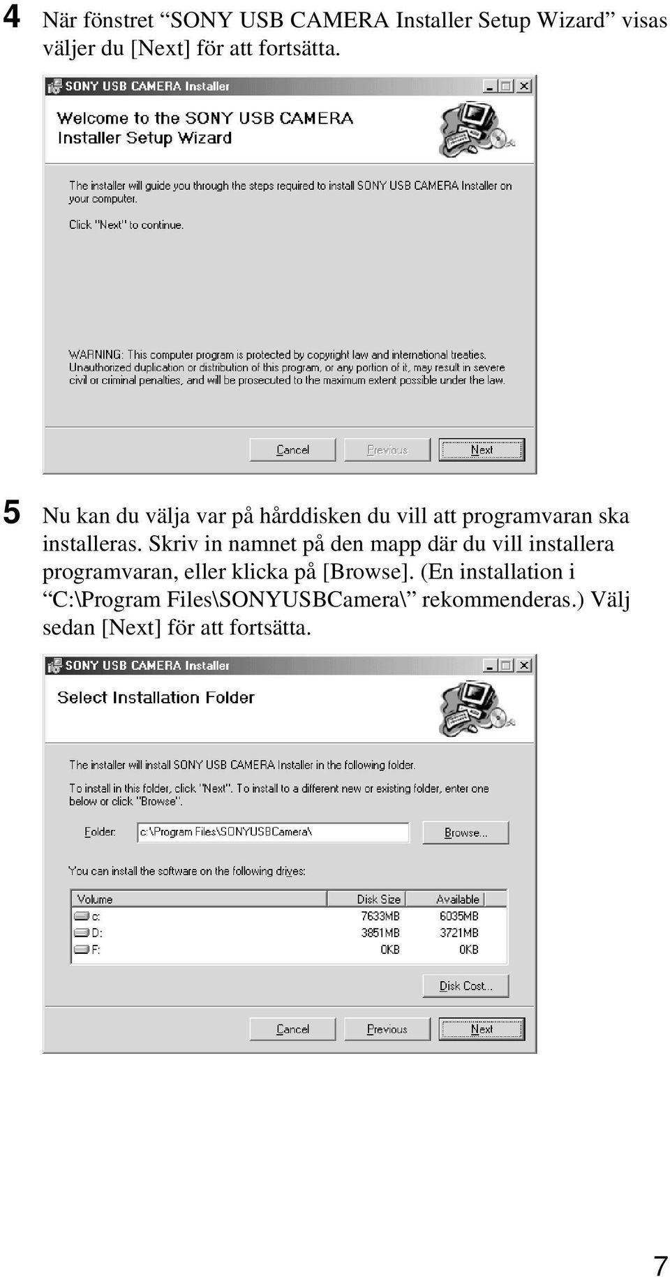 Skriv in namnet på den mapp där du vill installera programvaran, eller klicka på [Browse].