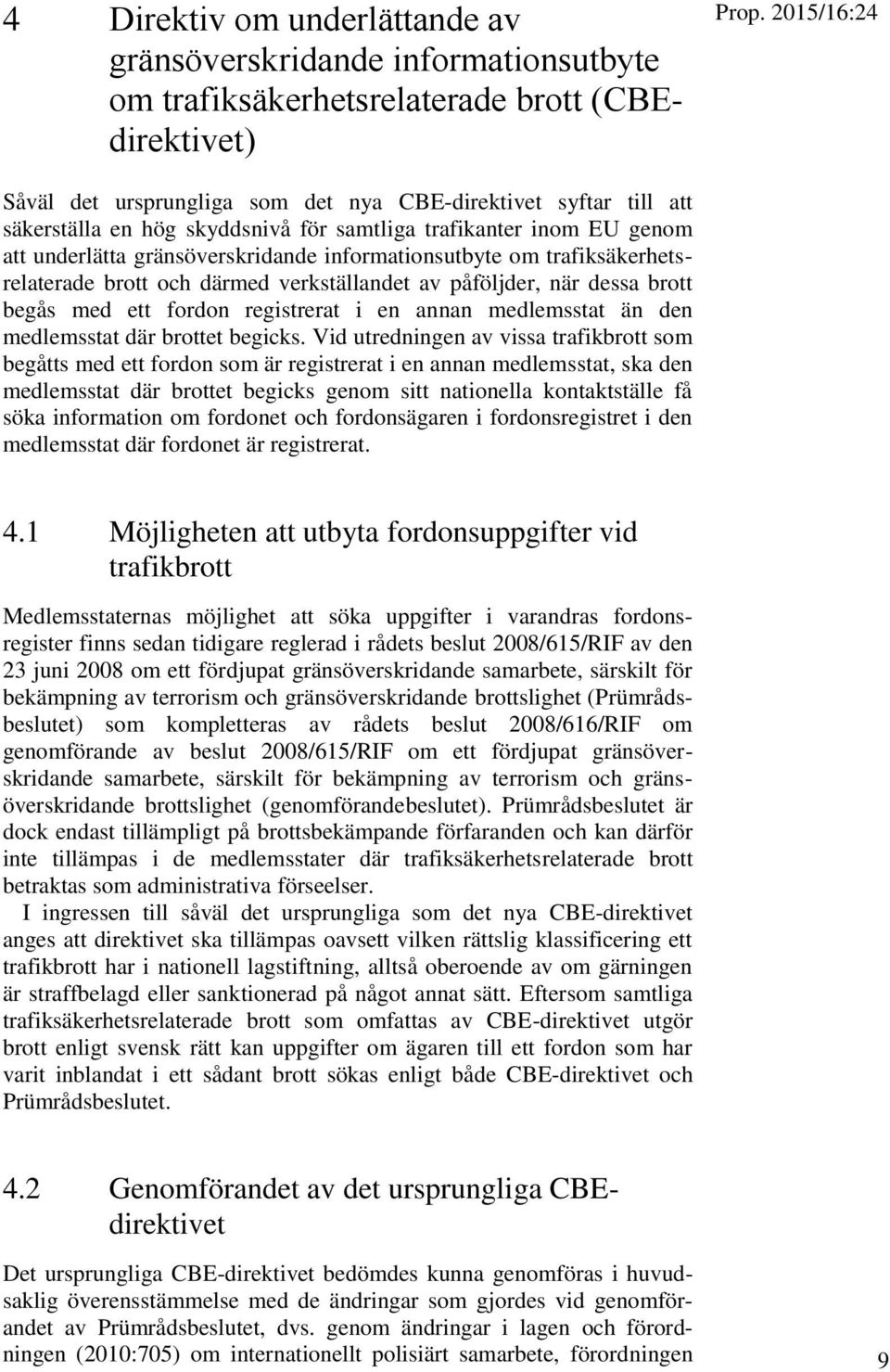 om trafiksäkerhetsrelaterade brott och därmed verkställandet av påföljder, när dessa brott begås med ett fordon registrerat i en annan medlemsstat än den medlemsstat där brottet begicks.
