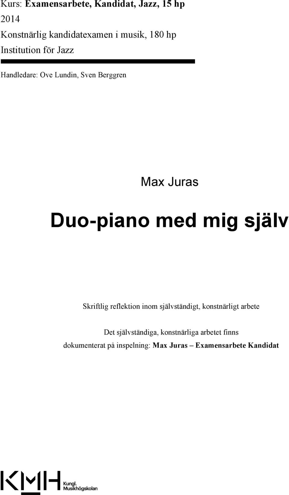 mig själv Skriftlig reflektion inom självständigt, konstnärligt arbete Det