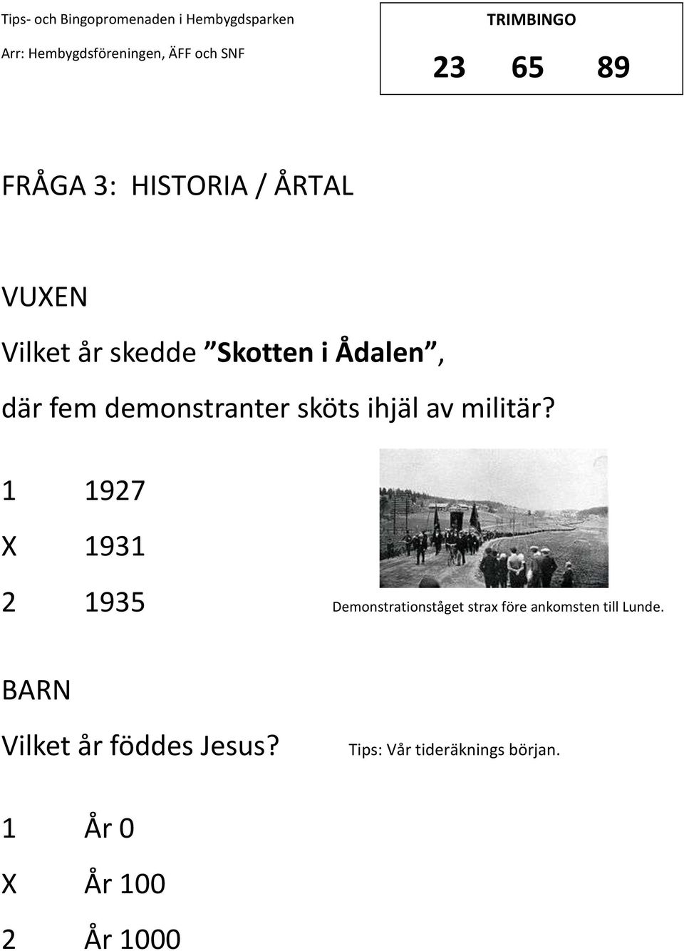 1 1927 1931 2 1935 Demonstrationståget strax före ankomsten till