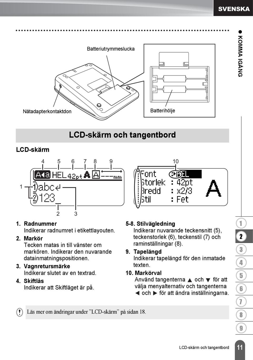 . Skiftlås Indikerar att Skiftläget är på. Läs mer om ändringar under LCD-skärm på sidan. -.