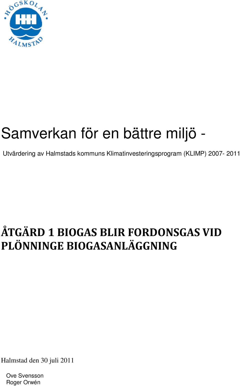 2007-2011 ÅTGÄRD 1 BIOGAS BLIR FORDONSGAS VID PLÖNNINGE