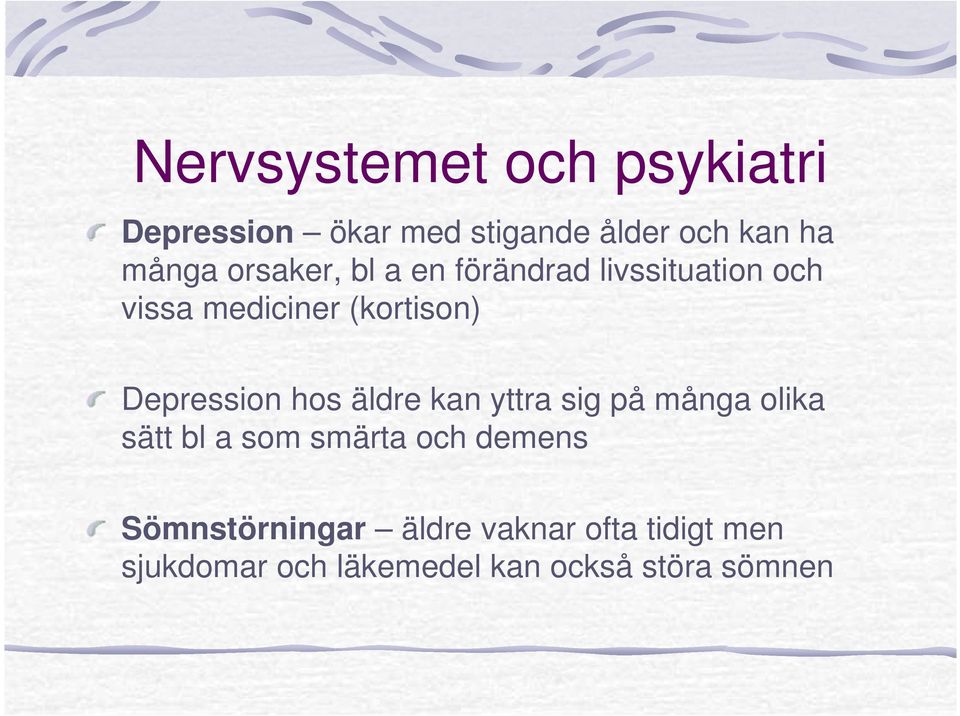 Depression hos äldre kan yttra sig på många olika sätt bl a som smärta och