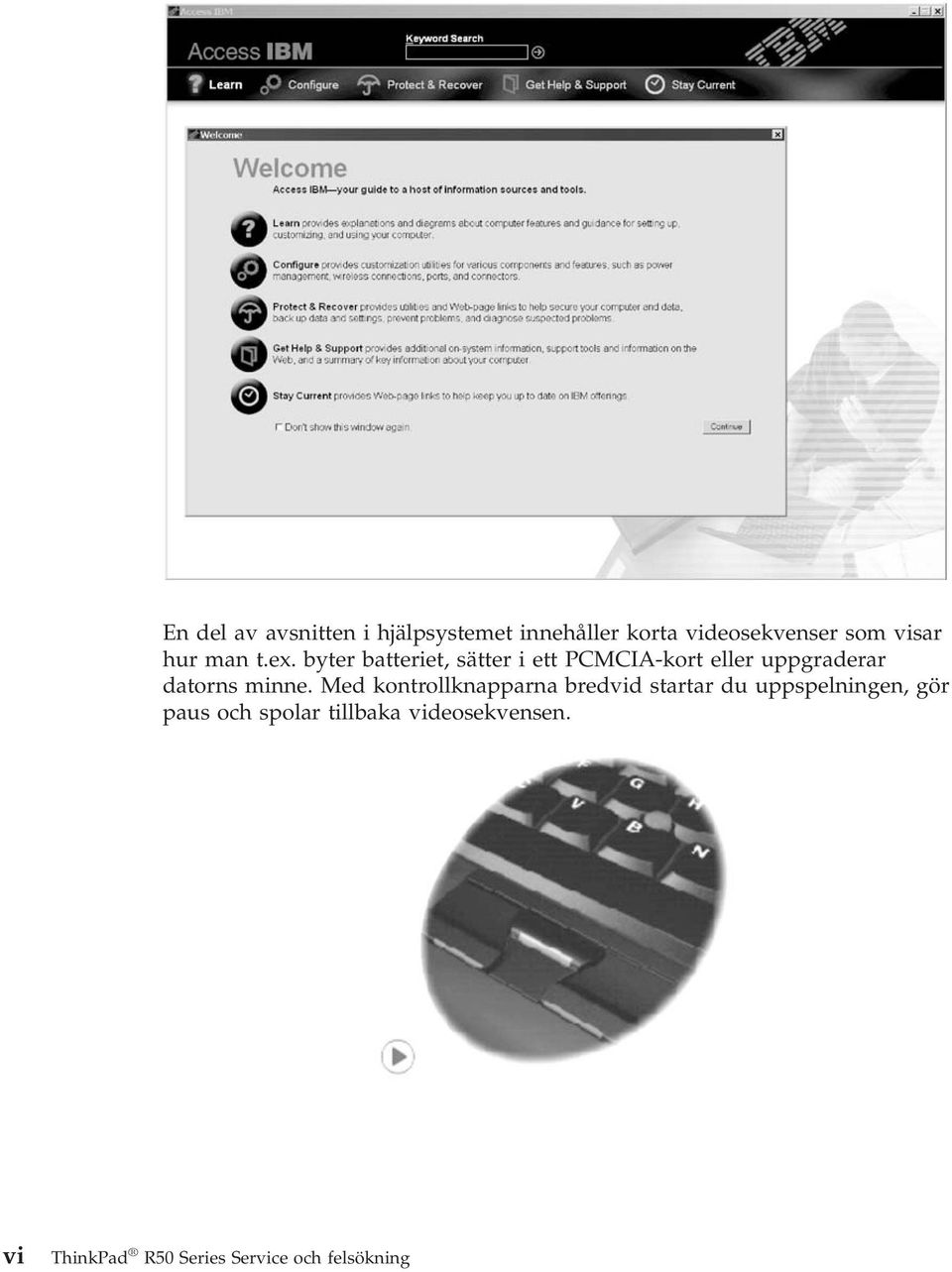byter batteriet, sätter i ett PCMCIA-kort eller uppgraderar datorns minne.