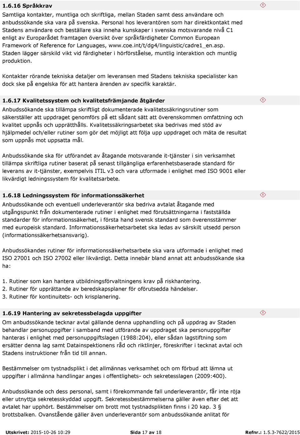 Common European Framework of Reference for Languages, www.coe.int/t/dg4/linguistic/cadre1_en.asp.