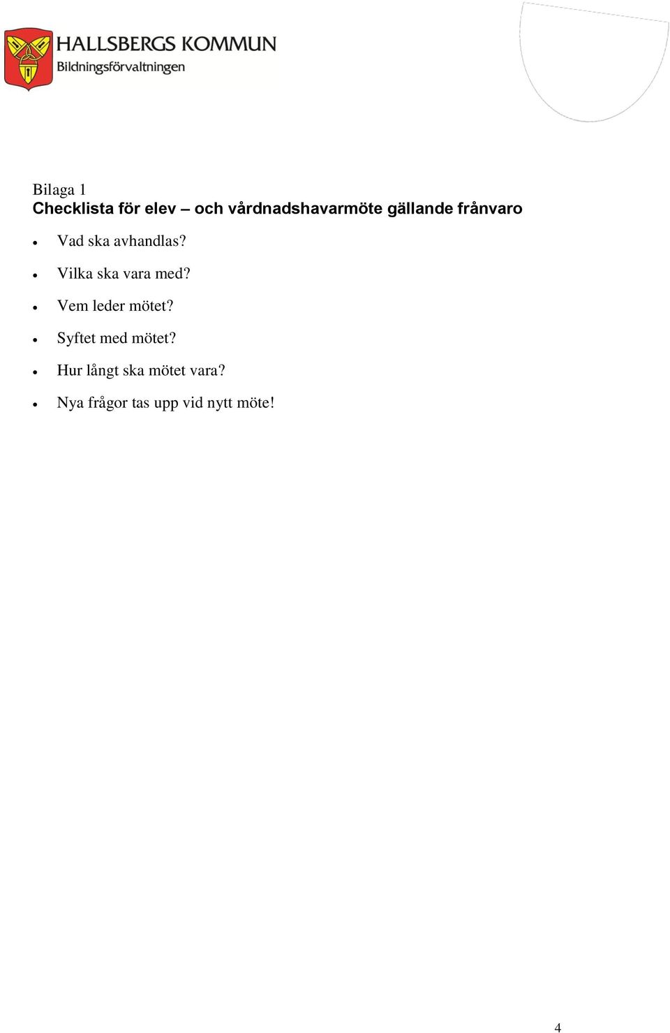 Vilka ska vara med? Vem leder mötet?