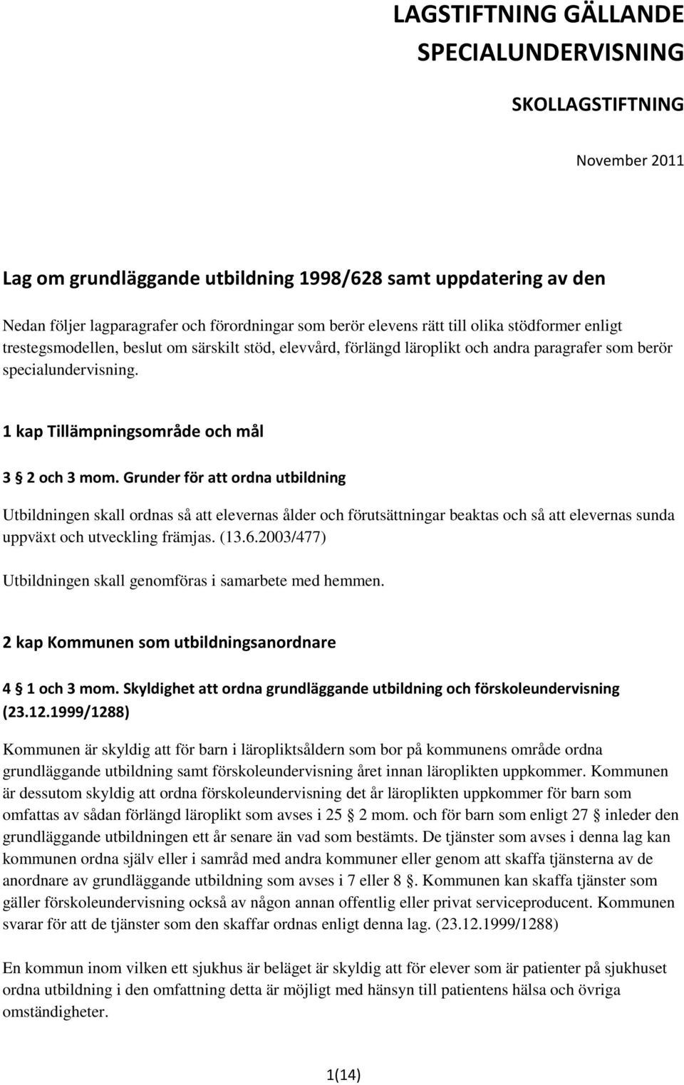 1 kap Tillämpningsområde och mål 3 2 och 3 mom.