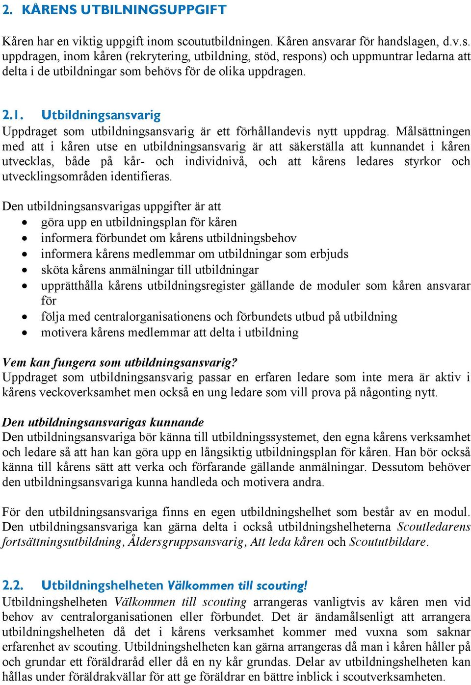 2.1. Utbildningsansvarig Uppdraget som utbildningsansvarig är ett förhållandevis nytt uppdrag.