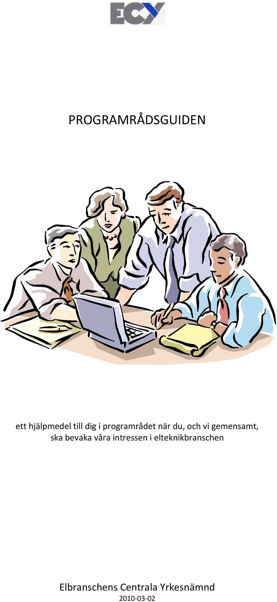 ska bevaka våra intressen i