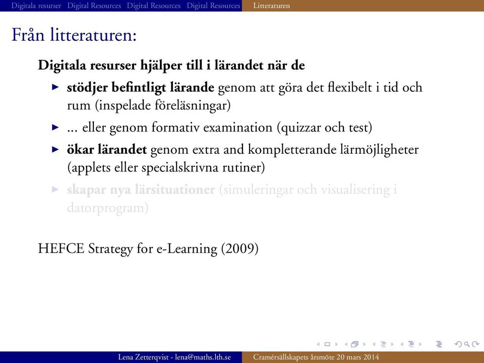 .. eller genom formativ examination (quizzar och test) ökar lärandet genom extra and kompletterande