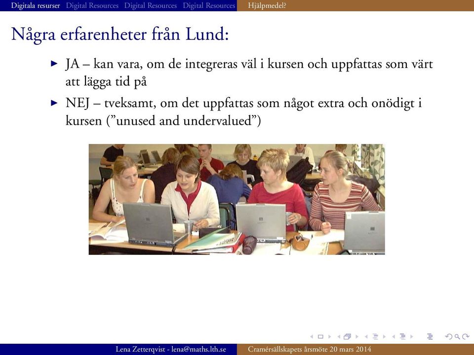 va rt att la gga tid pa I NEJ tveksamt, om det uppfattas som na got extra och ono digt i kursen