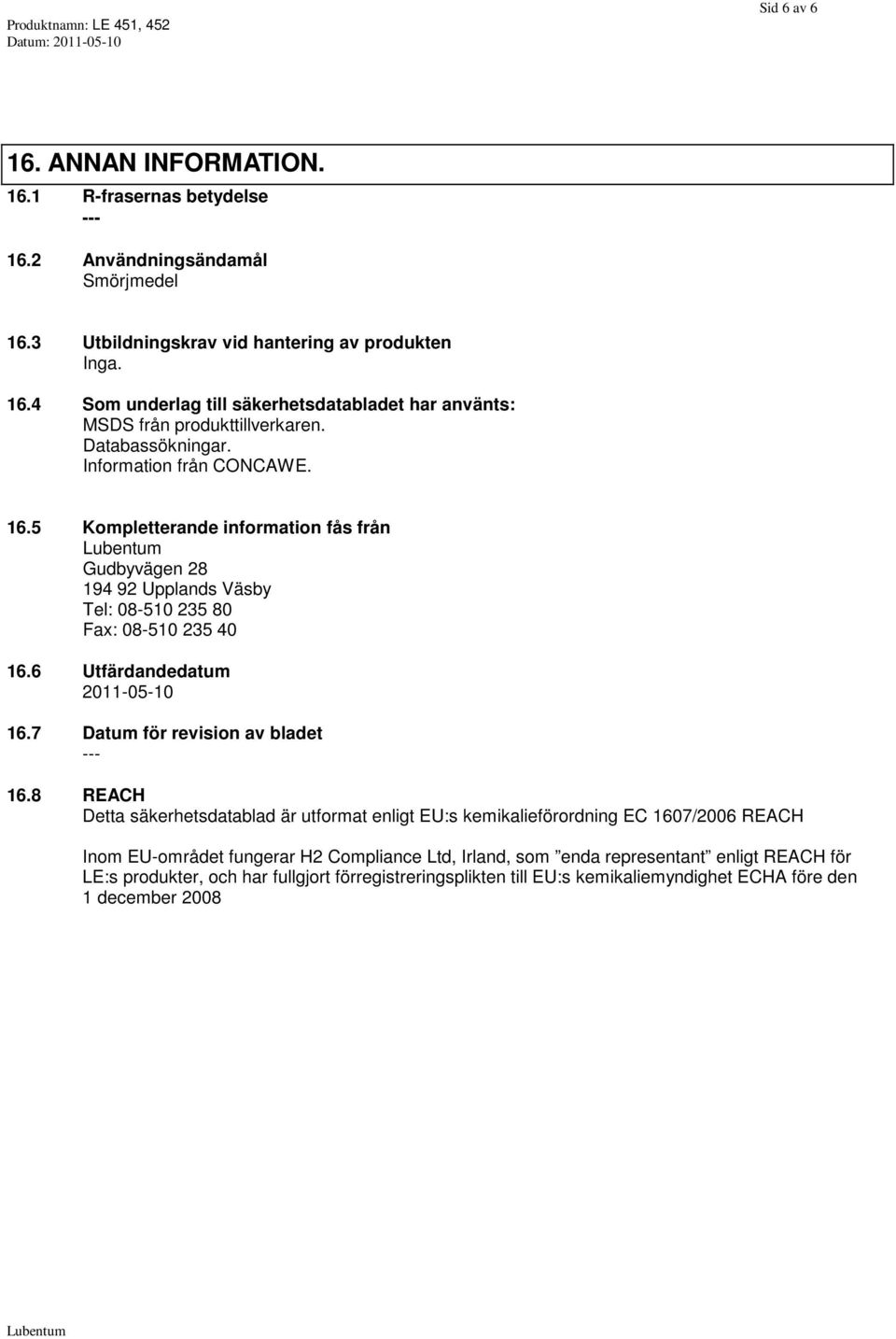 6 Utfärdandedatum 2011-05-10 16.7 Datum för revision av bladet 16.