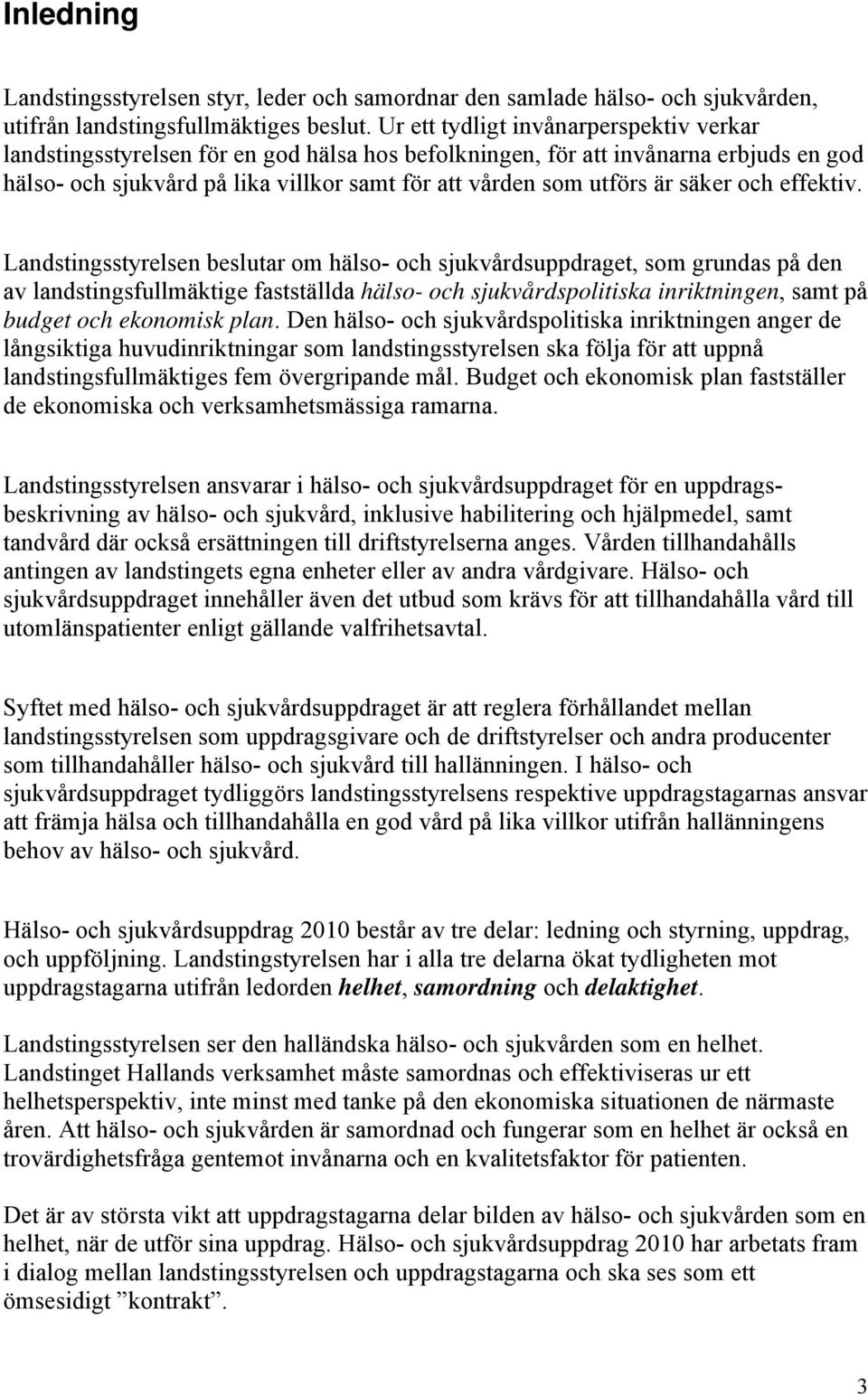 säker och effektiv.