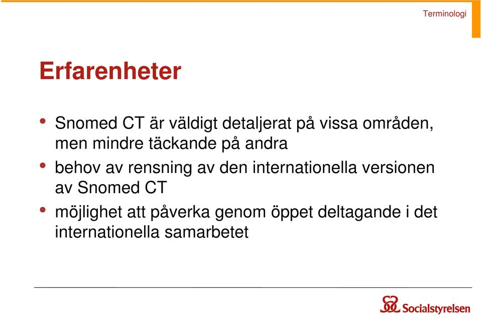 den internationella versionen av Snomed CT möjlighet att