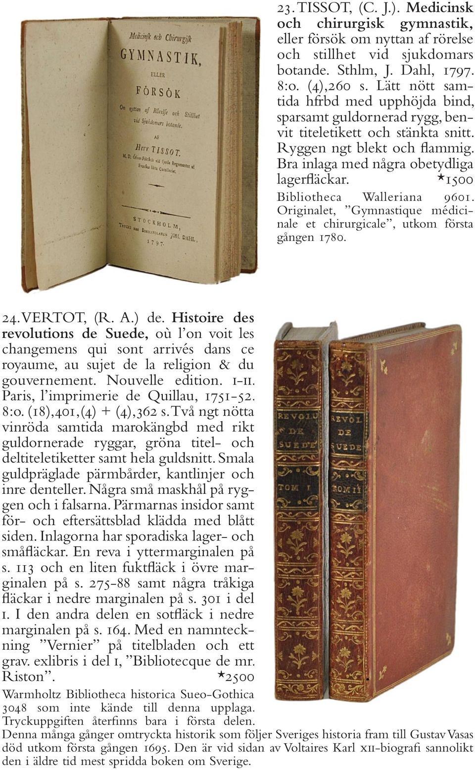 *1500 Bibliotheca Walleriana 9601. Originalet, Gymnastique médicinale et chirurgicale, utkom första gången 1780. 24. VERTOT, (R. A.) de.