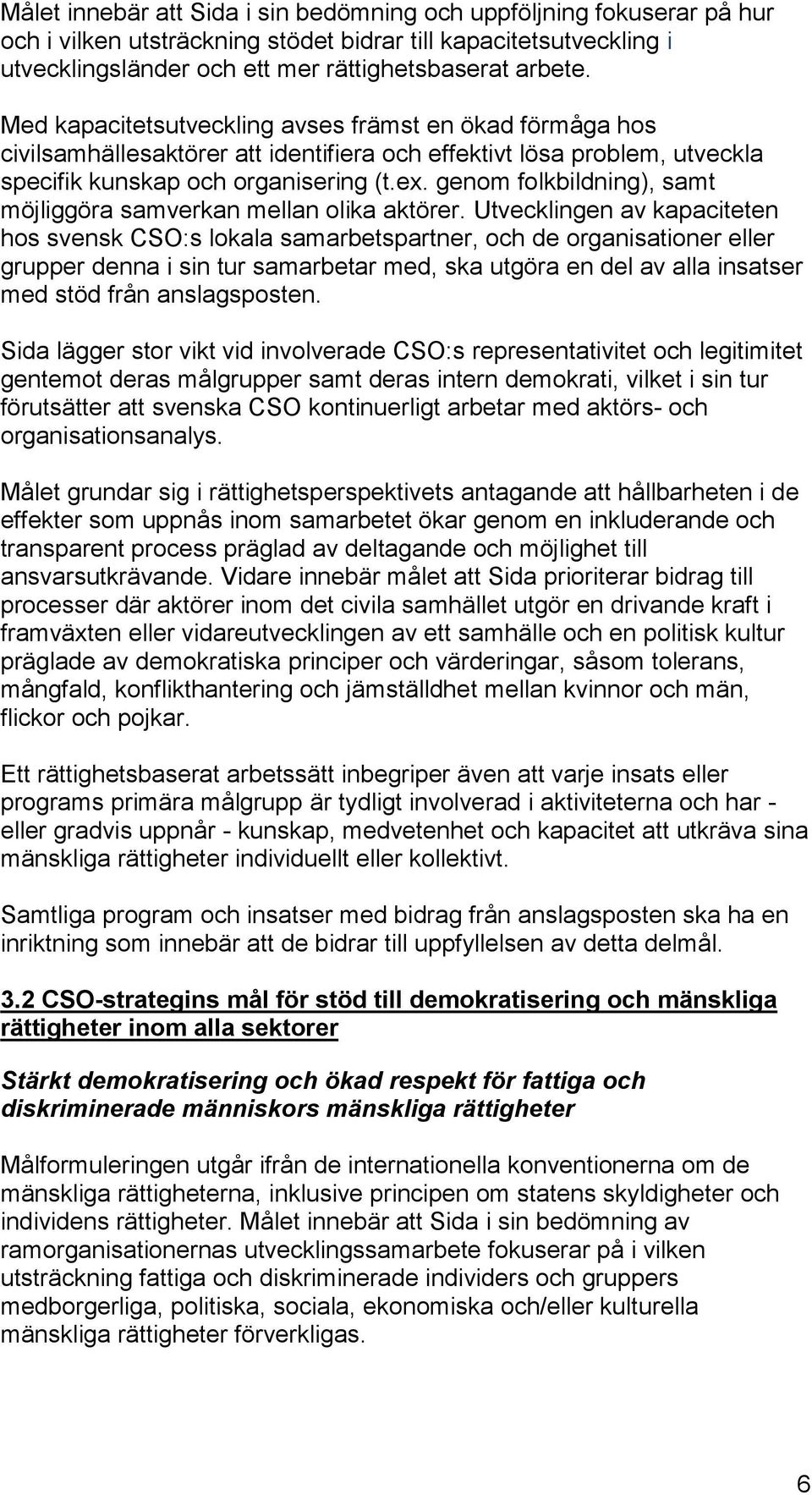 genom folkbildning), samt möjliggöra samverkan mellan olika aktörer.