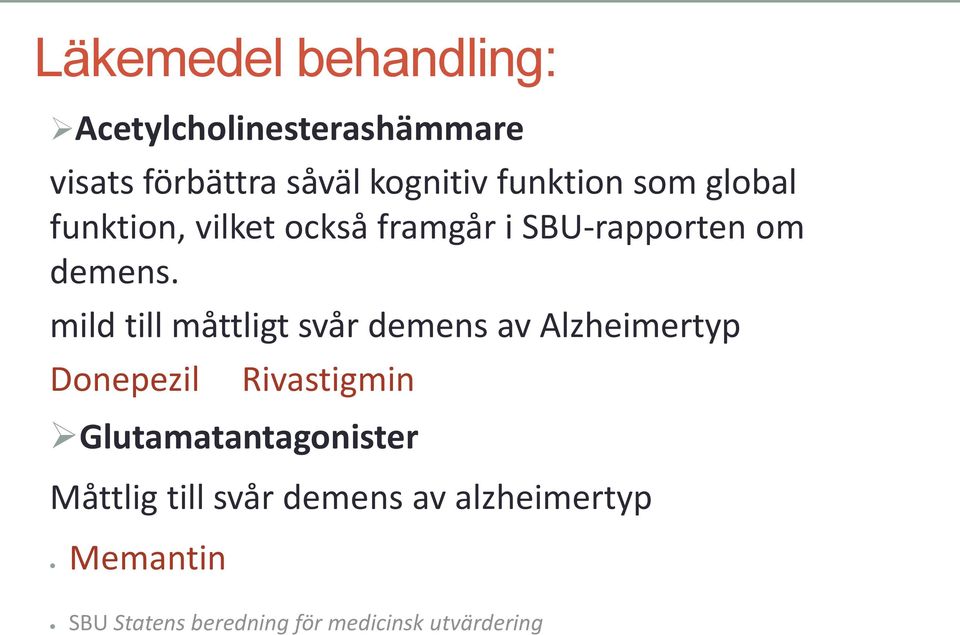mild till måttligt svår demens av Alzheimertyp Donepezil Rivastigmin