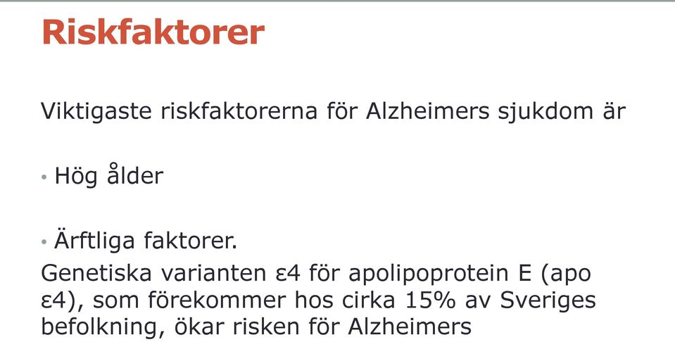 Genetiska varianten ε4 för apolipoprotein E (apo ε4),