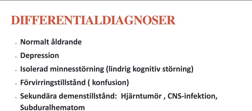 Förvirringstillstånd ( konfusion) Sekundära