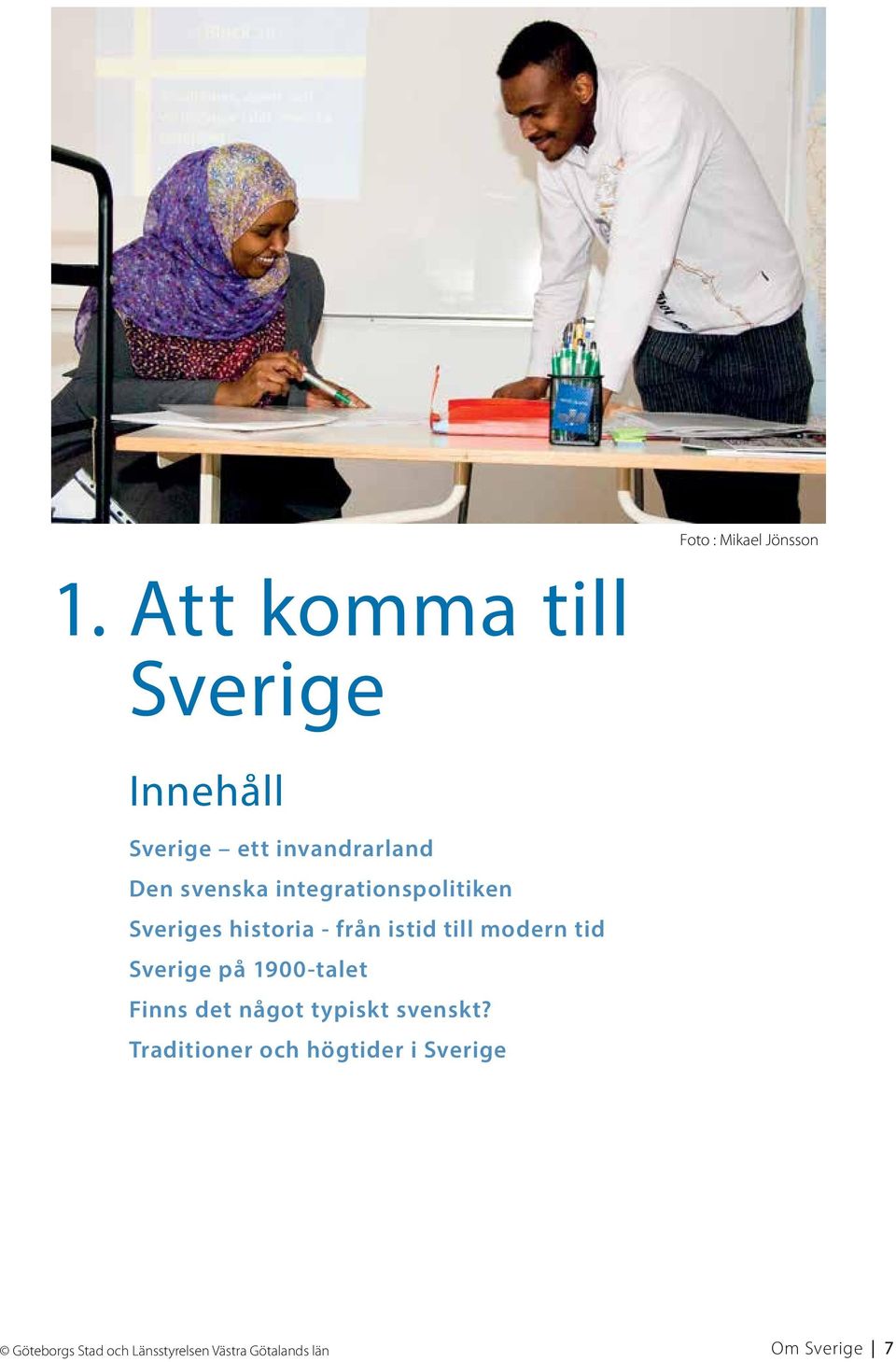 integrationspolitiken Sveriges historia - från istid till modern tid Sverige på